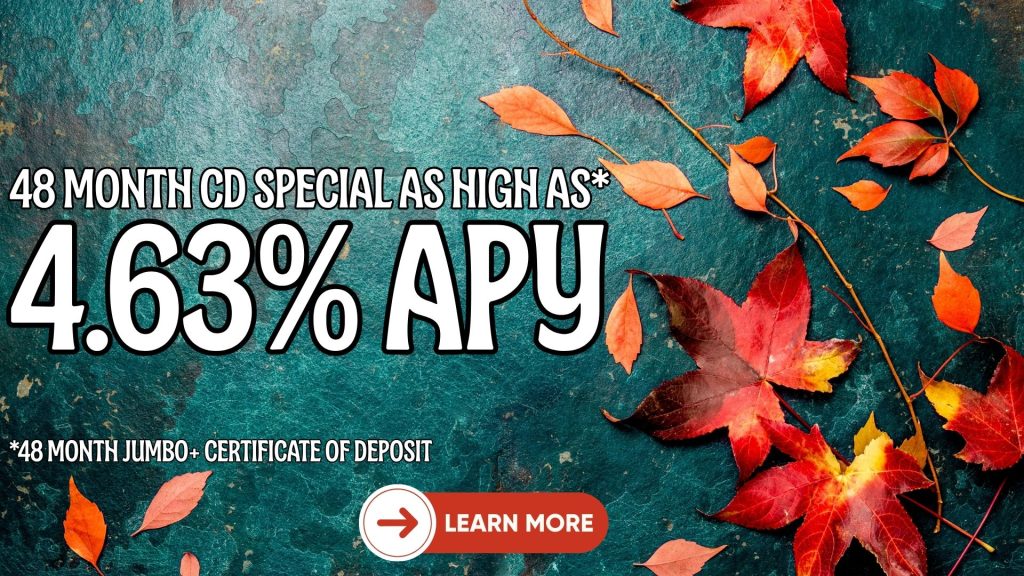Leaves with our 48 month CD special up to 4.63% APY